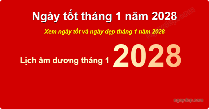 Xem ngày tốt xấu tháng 1 năm 2028