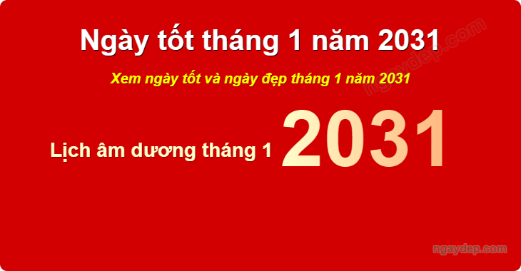 Xem ngày tốt xấu tháng 1 năm 2031