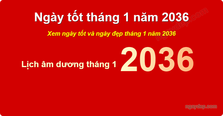 Xem ngày tốt xấu tháng 1 năm 2036