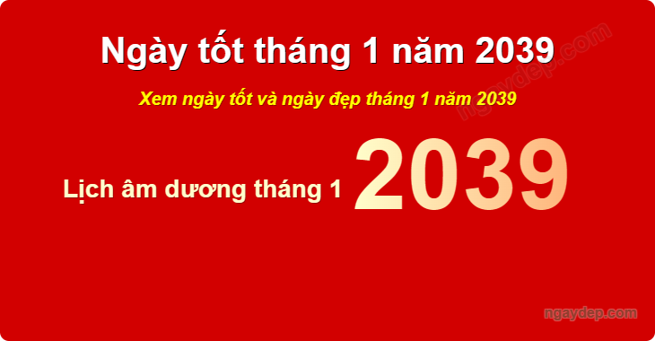 Xem ngày tốt xấu tháng 1 năm 2039