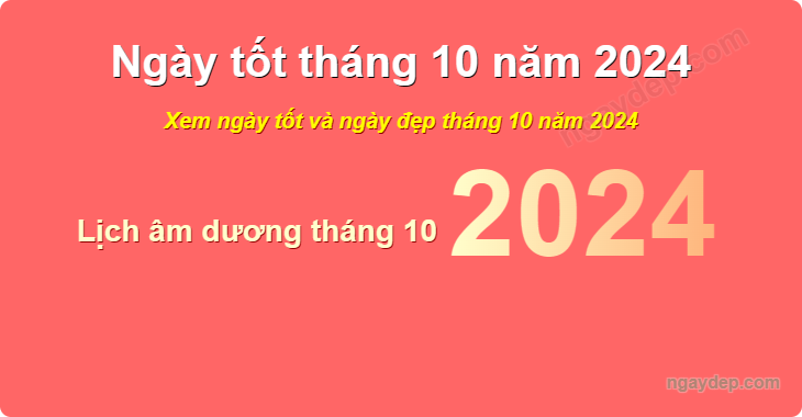 Xem ngày tốt xấu tháng 10 năm 2024