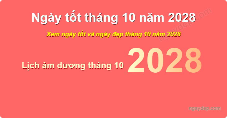 Xem ngày tốt xấu tháng 10 năm 2028