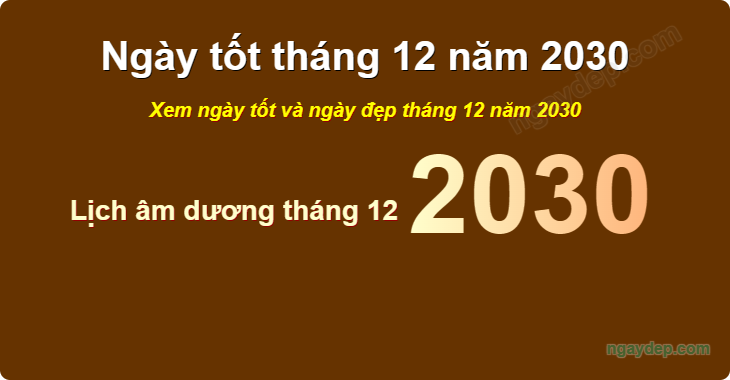 Xem ngày tốt xấu tháng 12 năm 2030