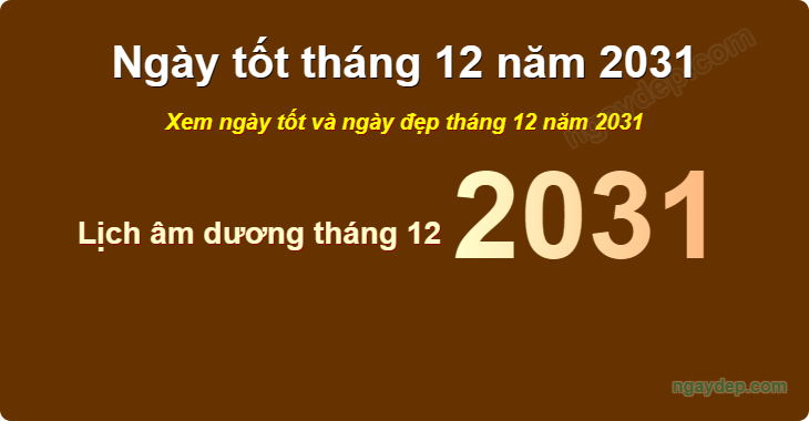 Xem ngày tốt xấu tháng 12 năm 2031