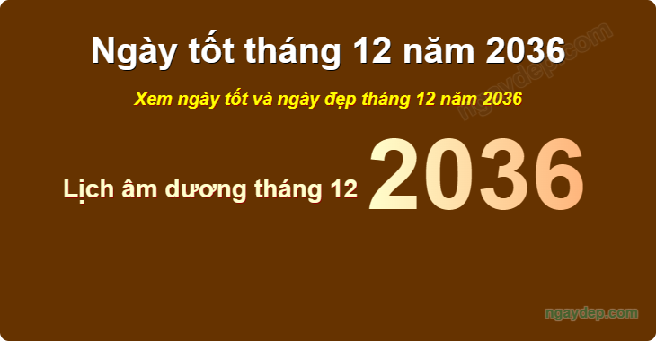 Xem ngày tốt xấu tháng 12 năm 2036