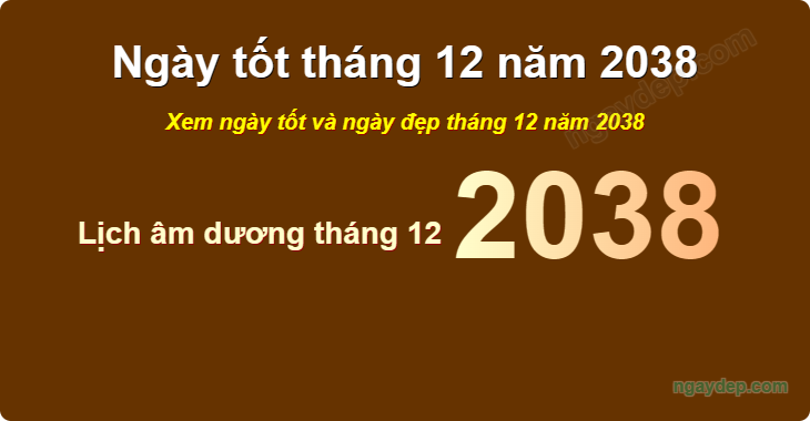 Xem ngày tốt xấu tháng 12 năm 2038