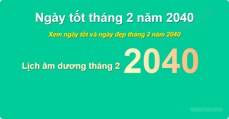 Xem ngày tốt xấu tháng 2 năm 2040