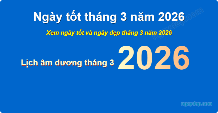 Xem ngày tốt xấu tháng 3 năm 2026