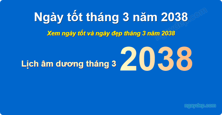 Xem ngày tốt xấu tháng 3 năm 2038