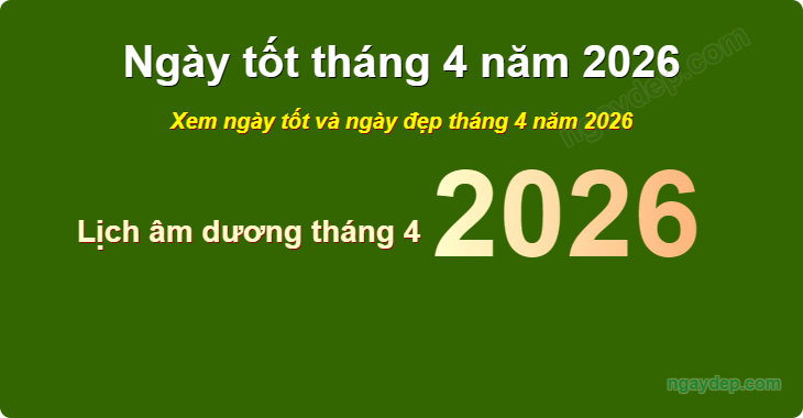 Xem ngày tốt xấu tháng 4 năm 2026