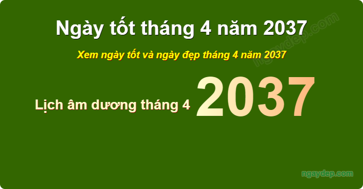 Xem ngày tốt xấu tháng 4 năm 2037