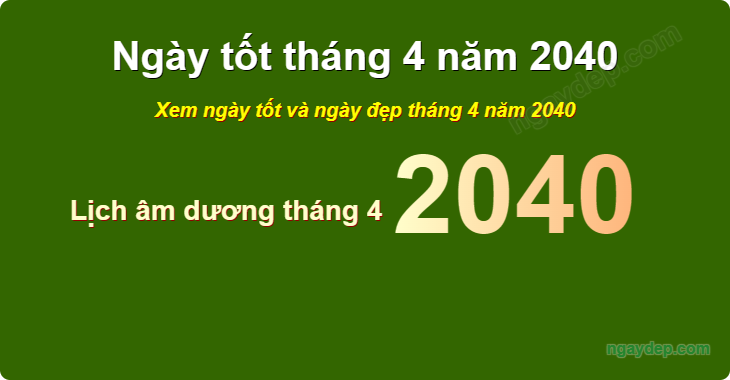 Xem ngày tốt xấu tháng 4 năm 2040
