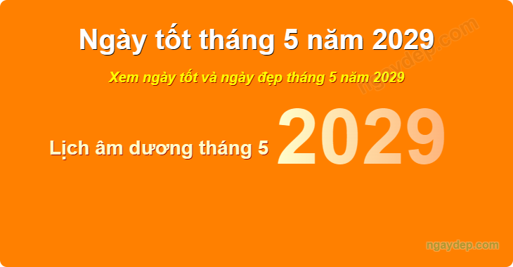 Xem ngày tốt xấu tháng 5 năm 2029