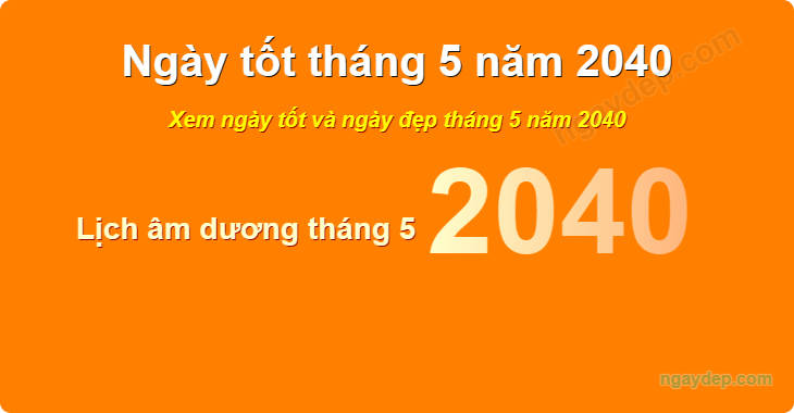 Xem ngày tốt xấu tháng 5 năm 2040