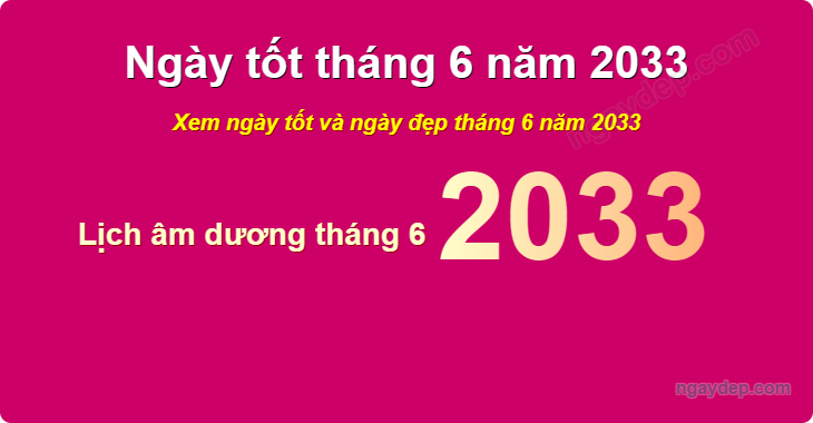 Xem ngày tốt xấu tháng 6 năm 2033