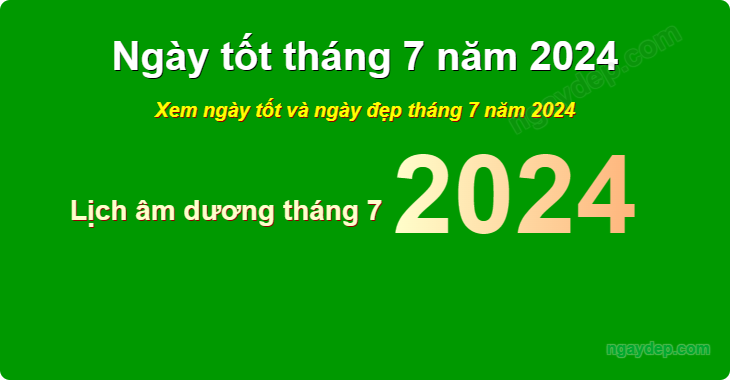 Xem ngày tốt xấu tháng 7 năm 2024
