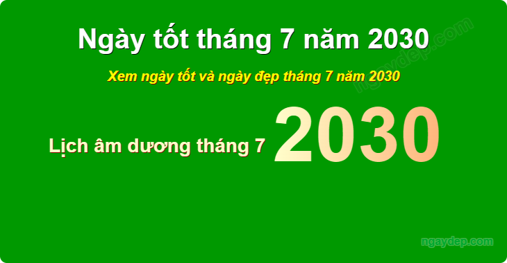 Xem ngày tốt xấu tháng 7 năm 2030