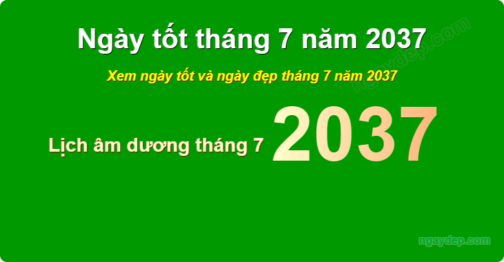 Xem ngày tốt xấu tháng 7 năm 2037