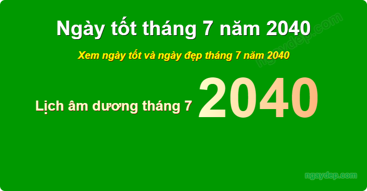 Xem ngày tốt xấu tháng 7 năm 2040