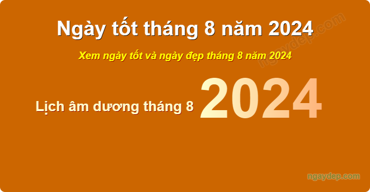 Xem ngày tốt xấu tháng 8 năm 2024