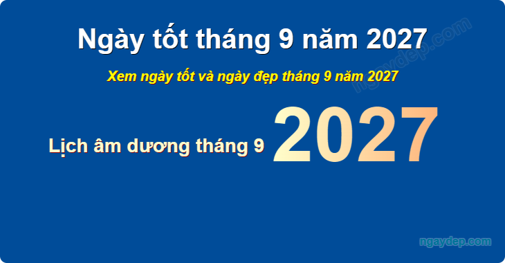 Xem ngày tốt xấu tháng 9 năm 2027