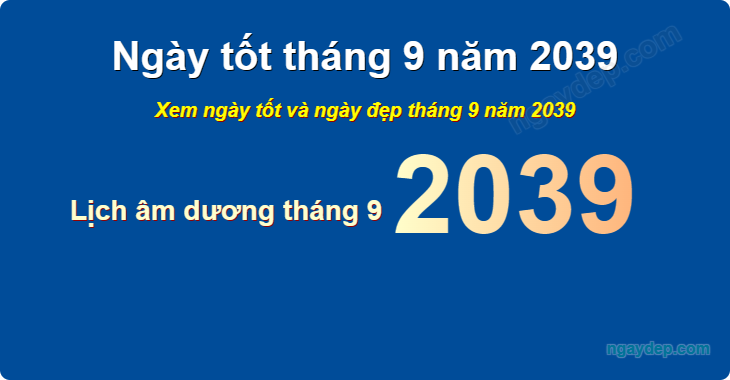 Xem ngày tốt xấu tháng 9 năm 2039
