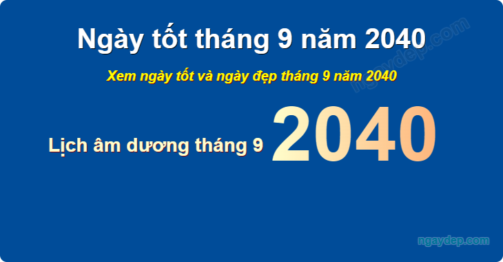 Xem ngày tốt xấu tháng 9 năm 2040