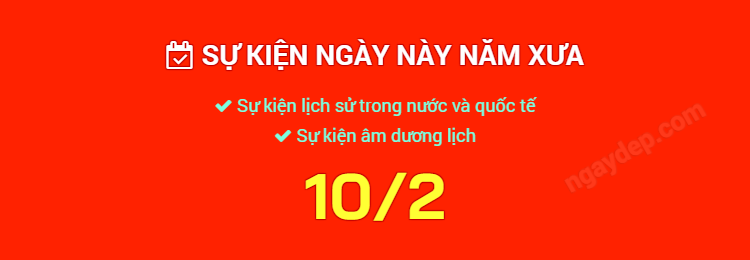Sự kiện ngày này năm xưa ngày 10/2