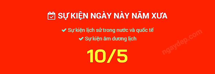 Sự kiện ngày này năm xưa ngày 10/5