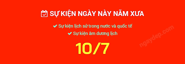 Sự kiện ngày này năm xưa ngày 10/7