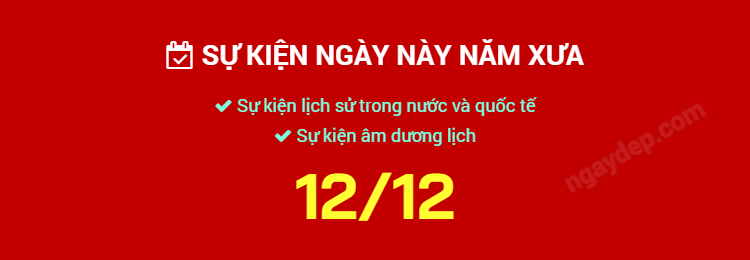 Sự kiện ngày này năm xưa ngày 12/12