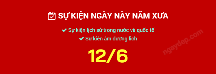 Sự kiện ngày này năm xưa ngày 12/6