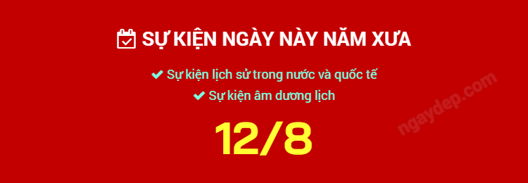 Sự kiện ngày này năm xưa ngày 12/8