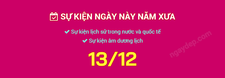 Sự kiện ngày này năm xưa ngày 13/12