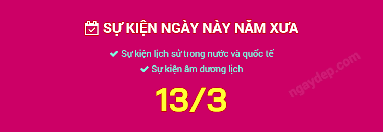Sự kiện ngày này năm xưa ngày 13/3