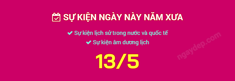 Sự kiện ngày này năm xưa ngày 13/5