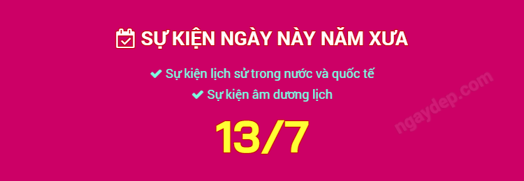 Sự kiện ngày này năm xưa ngày 13/7
