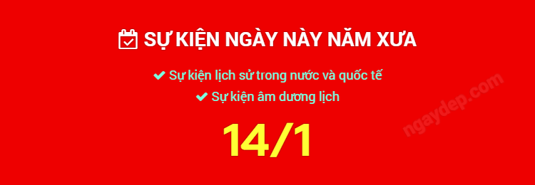 Sự kiện ngày này năm xưa ngày 14/1