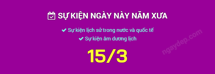 Sự kiện ngày này năm xưa ngày 15/3