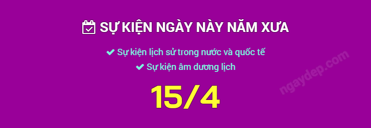 Sự kiện ngày này năm xưa ngày 15/4