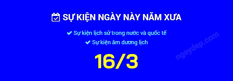 Sự kiện ngày này năm xưa ngày 16/3