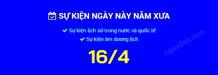 Sự kiện ngày này năm xưa ngày 16/4