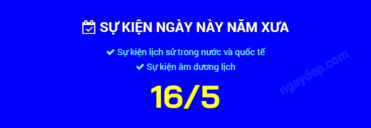 Sự kiện ngày này năm xưa ngày 16/5