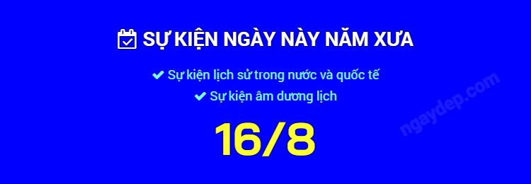 Sự kiện ngày này năm xưa ngày 16/8