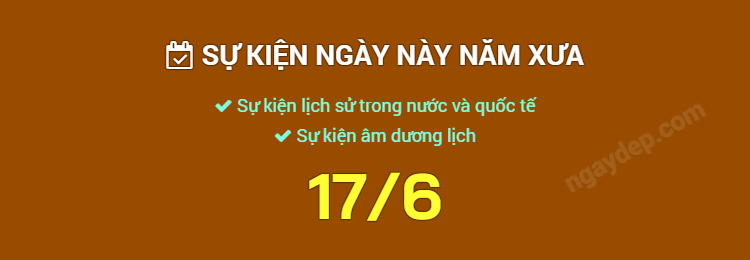 Sự kiện ngày này năm xưa ngày 17/6