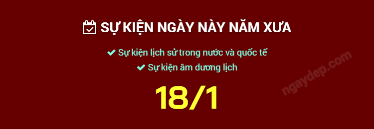Sự kiện ngày này năm xưa ngày 18/1