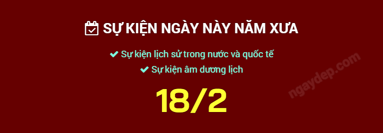 Sự kiện ngày này năm xưa ngày 18/2