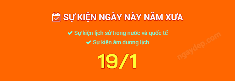 Sự kiện ngày này năm xưa ngày 19/1