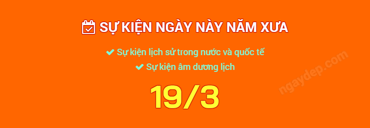 Sự kiện ngày này năm xưa ngày 19/3