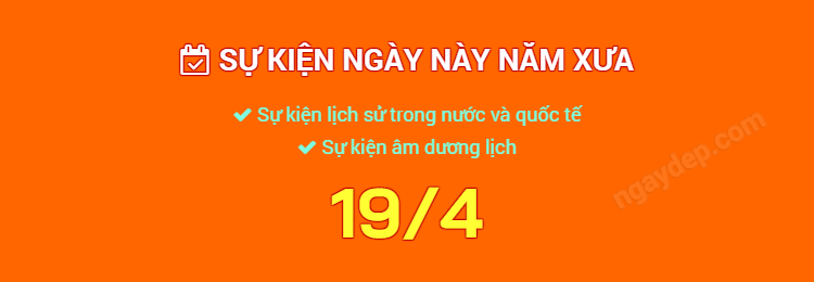 Sự kiện ngày này năm xưa ngày 19/4